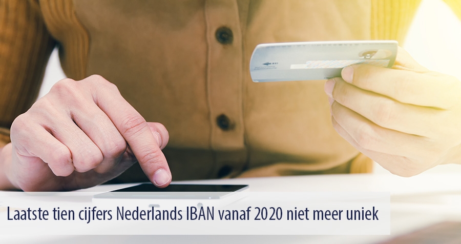 Laatste tien cijfers Nederlands IBAN vanaf 2020 niet meer uniek