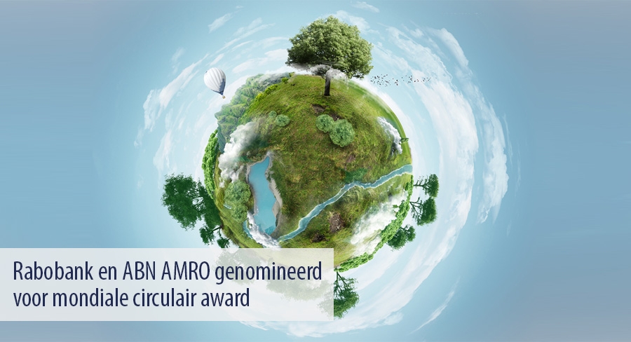 Rabobank en ABN AMRO genomineerd  voor mondiale circulair award