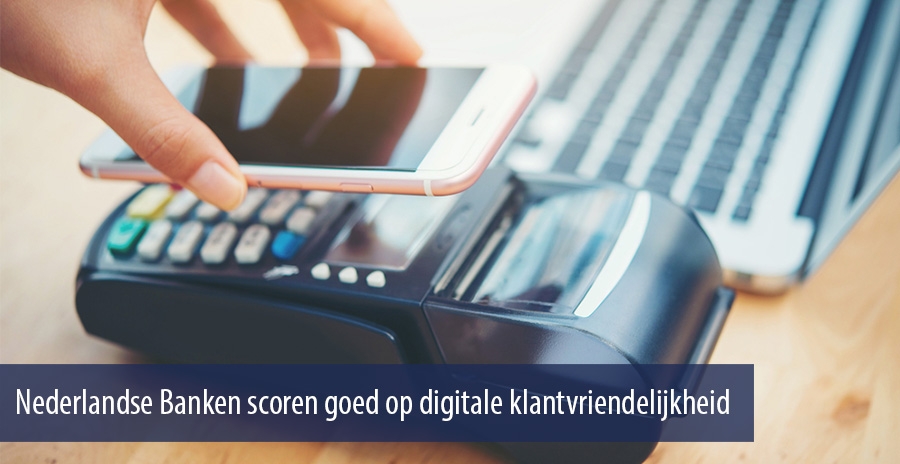 Nederlandse Banken scoren goed op digitale klantvriendelijkheid