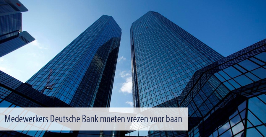 Medewerkers Deutsche Bank moeten vrezen voor baan