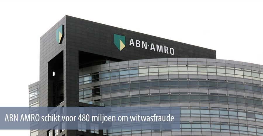 ABN AMRO schikt voor 480 miljoen om witwasfraude