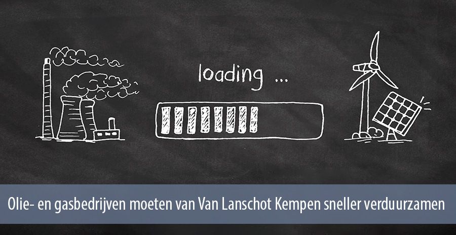 Olie- en gasbedrijven moeten van Van Lanschot Kempen sneller verduurzamen