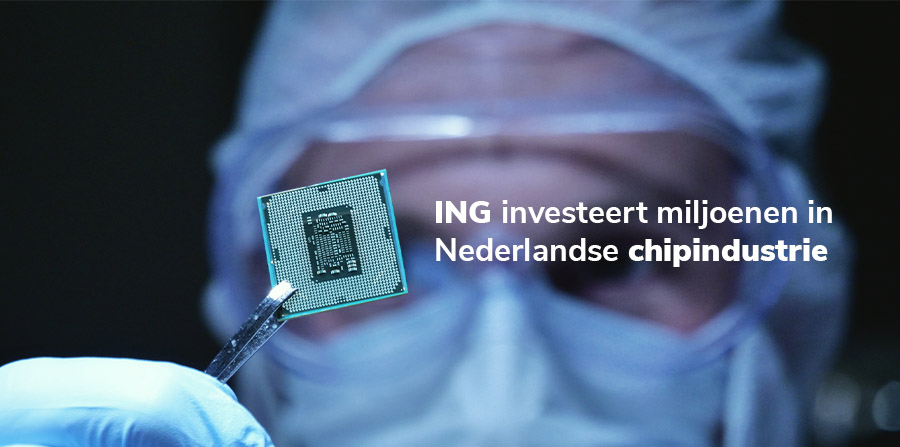 ING investeert miljoenen in Nederlandse chipindustrie 