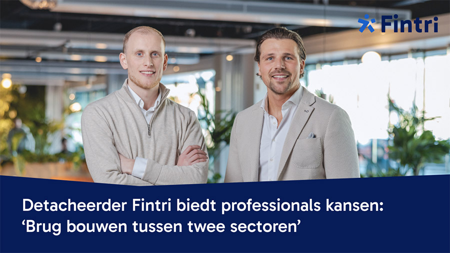 Detacheerder Fintri biedt professionals kansen: ‘Brug bouwen tussen twee sectoren’