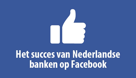 Het succes van Nederlandse banken op Facebook