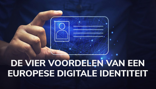 De vier voordelen van een Europese digitale identiteit